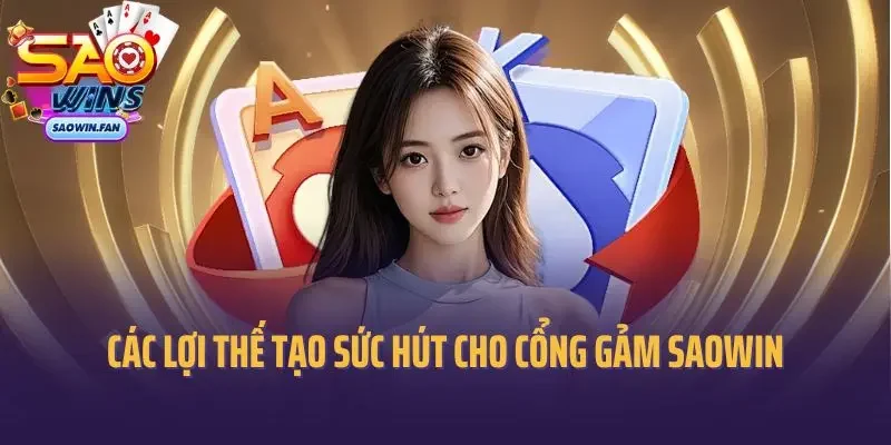 Các lợi thế tạo sức hút cho cổng gảm SAOWIN