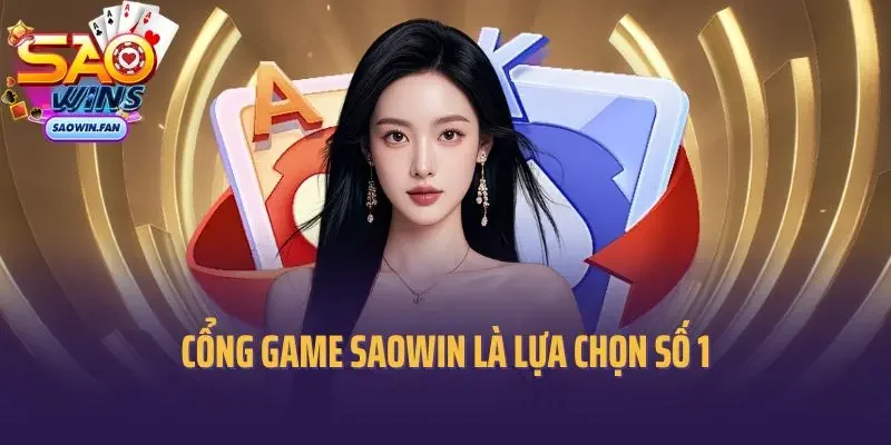 Cổng game SAOWIN là lựa chọn số 1
